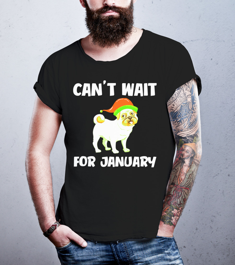 Can't Wait For January Pug IN Festive Hat T-Shirt