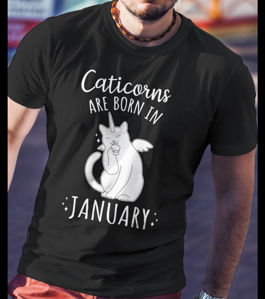 Caticorns Are Born In January Cat Unicorn Birthday January T-Shirt
