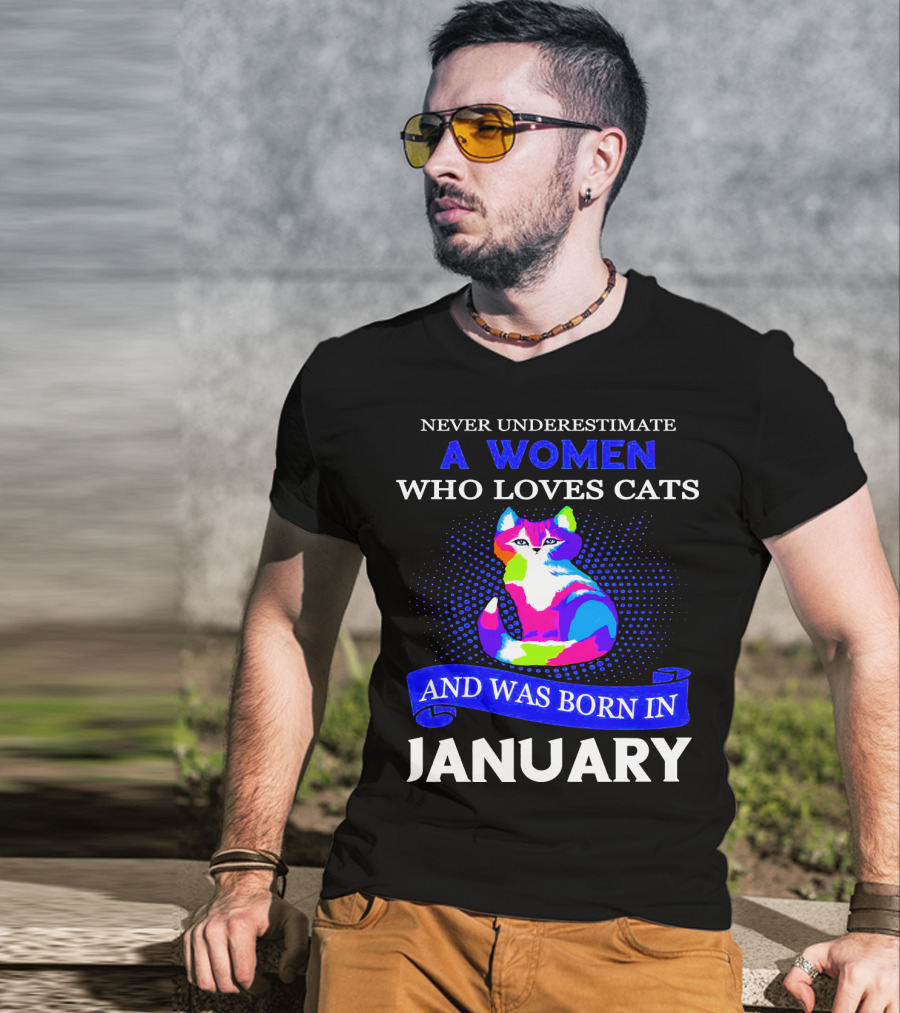 Never Underestimate A Women Who Loves Cats And Was Born IN January T-Shirt