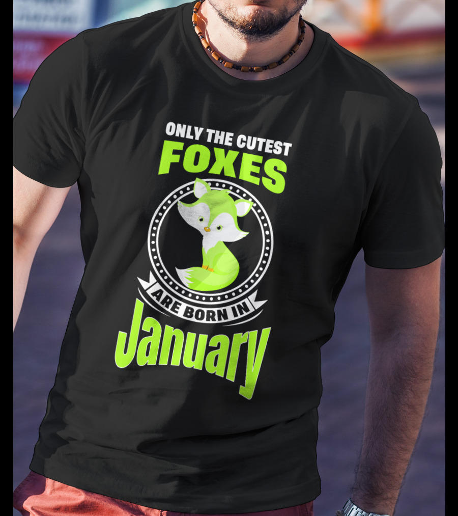 Only The Cutest Foxes Are Born In January T-Shirt
