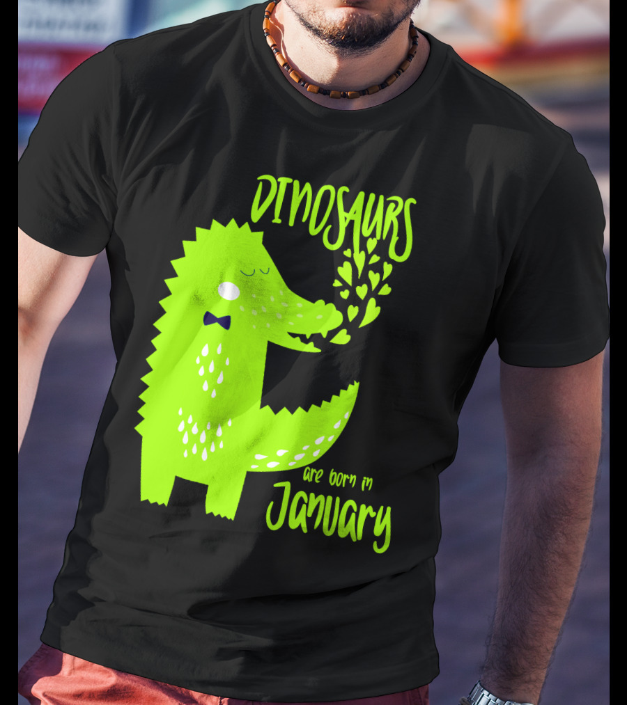 DINOSAURS Are Born In January T-Shirt