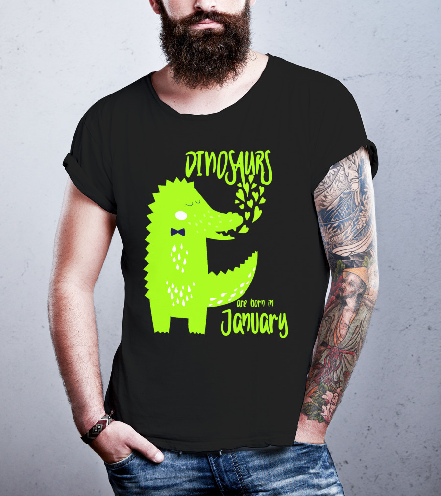 DINOSAURS Are Born In January T-Shirt
