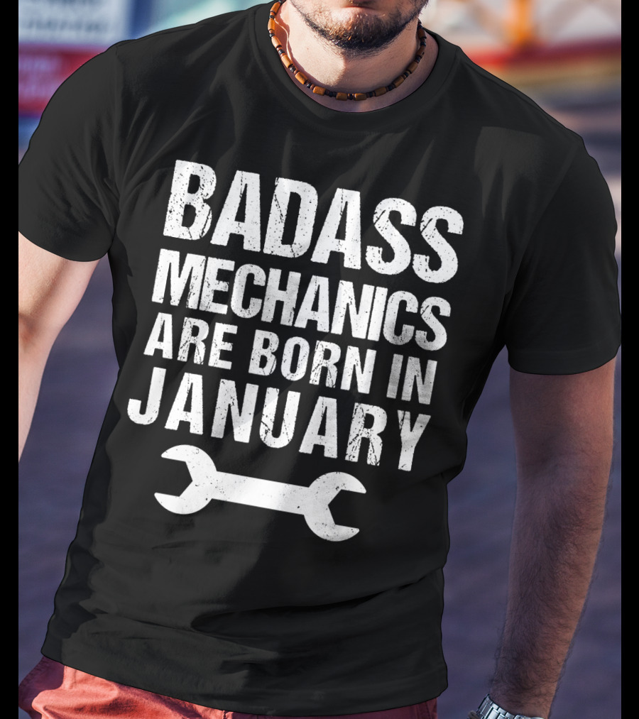 Badass Mechanics Are Born In January Wrench T-Shirt