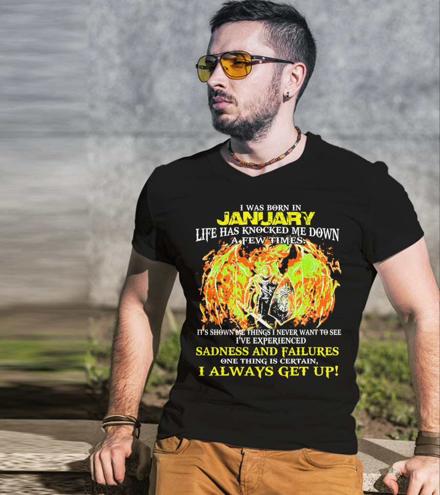 I Was Born In January Life Has Knocked Me Down I've Experienced Sadness And Failures I Always Get Up T-Shirt