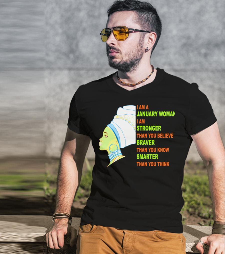 I Am A January Woman Stronger Braver Smarter Than You Think T-Shirt