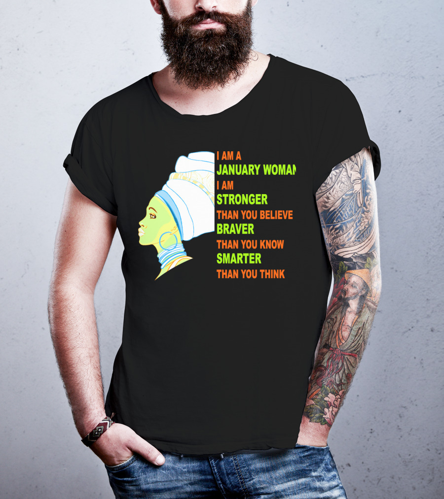 I Am A January Woman Stronger Braver Smarter Than You Think T-Shirt