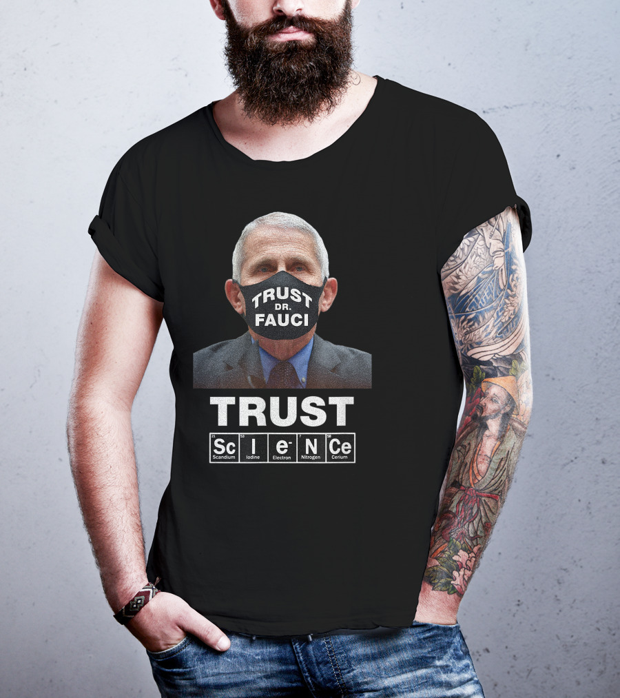 Trust Dr. Fauci Trust Science Scandium Iodine Electron Nitrogen Cerium T-Shirt