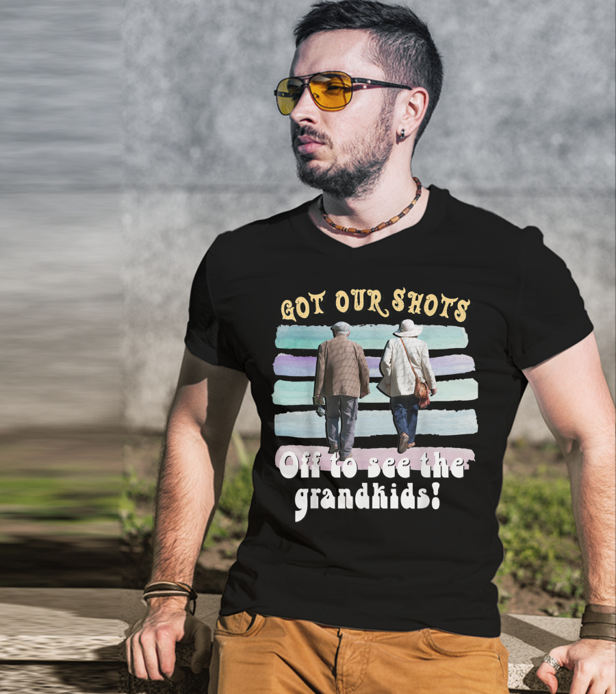 Got Our Shots Off To See The Grandkids Funny Cute Grandpa Grandma T-Shirt