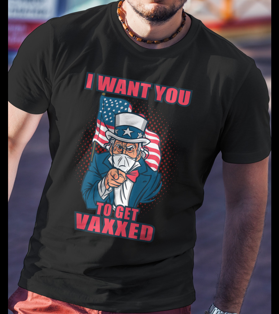 I Want You To Get Vaxxed Uncle Sam Masked With American Flag T-Shirt