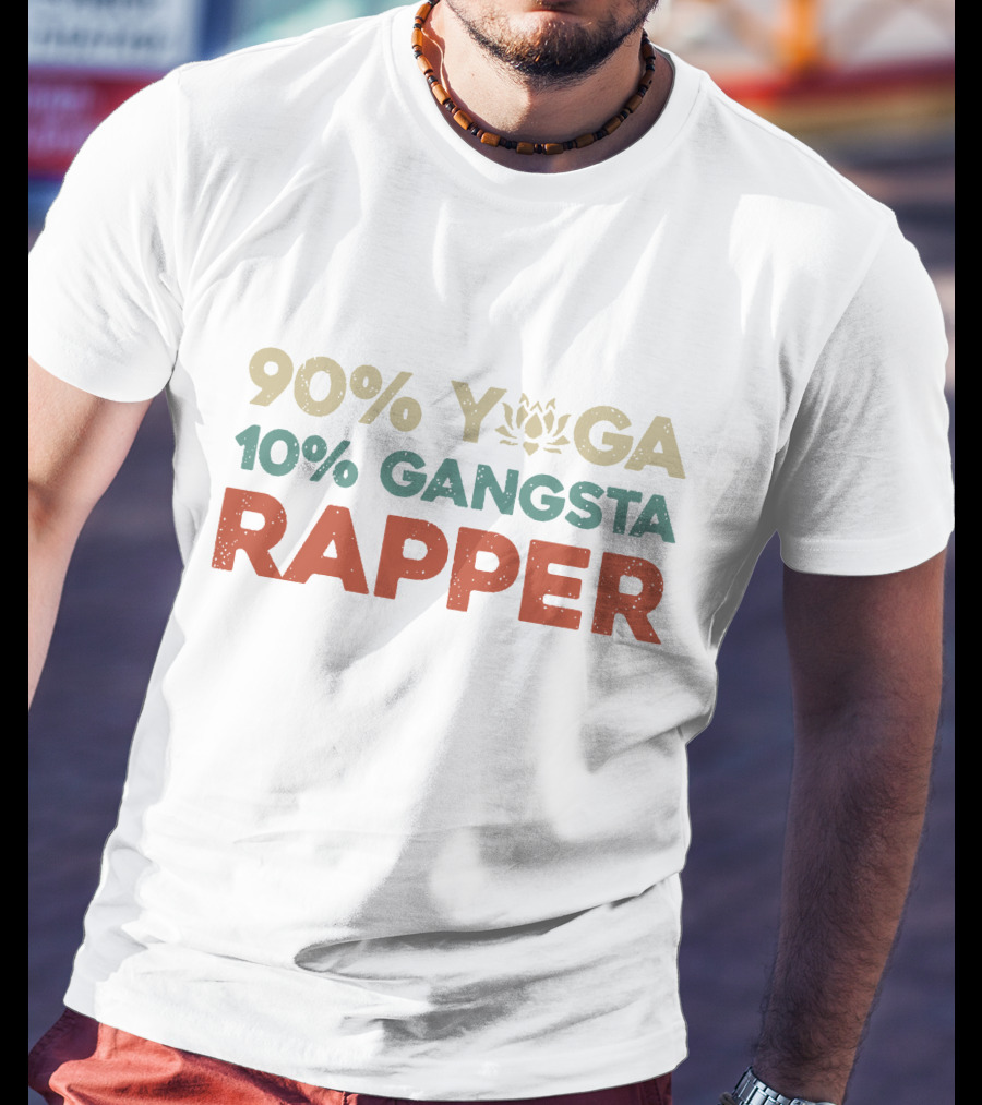 90% Yoga 10% Gangsta Rapper T-Shirt