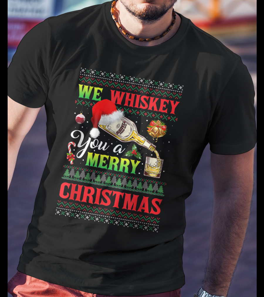 We Whiskey You A Merry Christmas Ugly Xmas Drinking Santa Hat Bottle Bells Candy Cane Sweater Trees T-Shirt