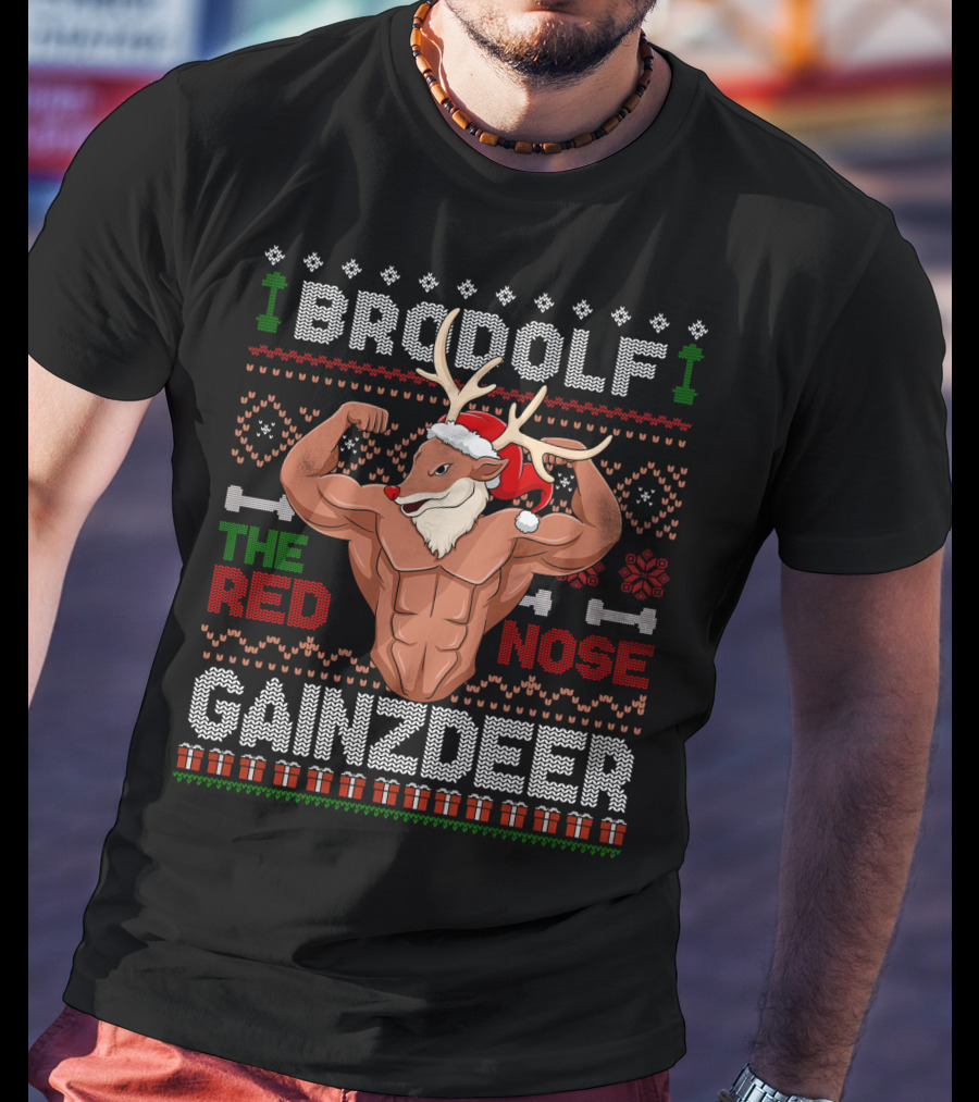 Brodolf The Red Nose Gainzdeer Ugly Christmas Sweater Gym Holiday Fitness T-Shirt