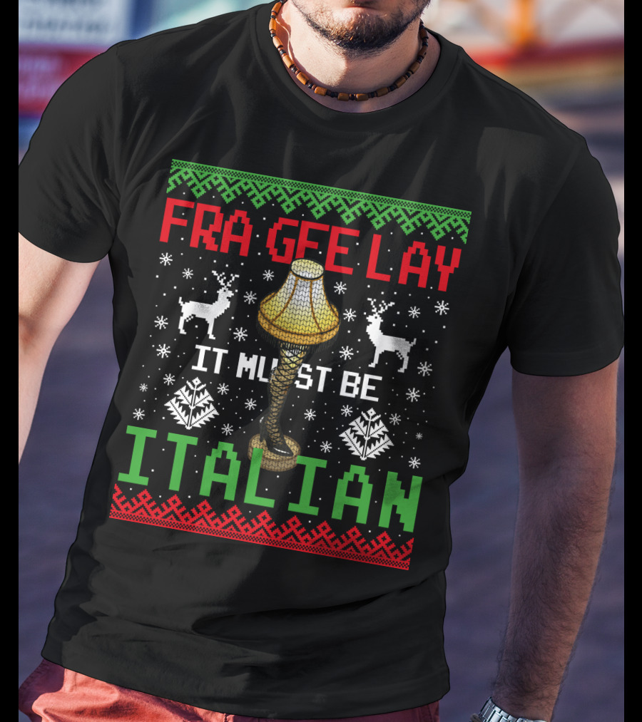 Frageelay Leg Lamp It Must Be Italian Christmas T-Shirt
