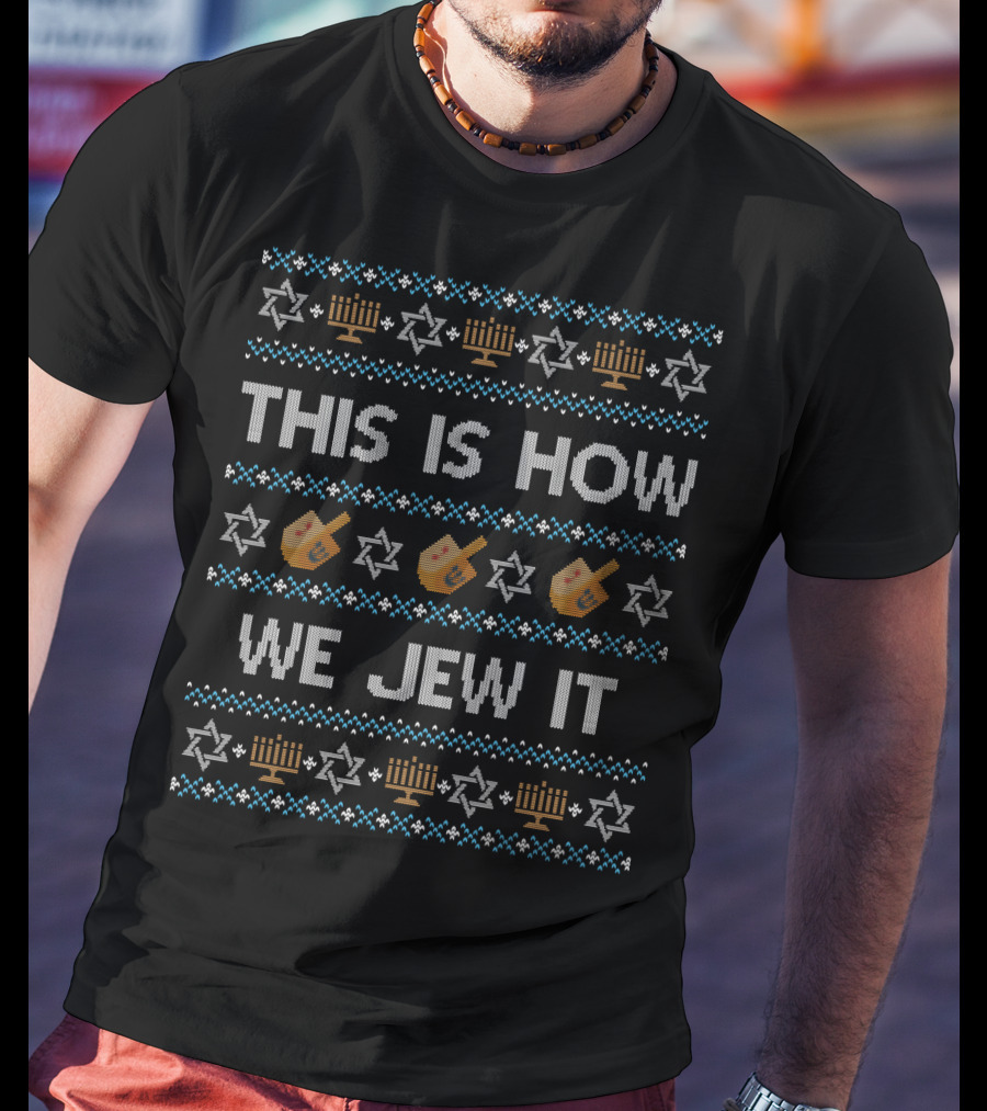 Hanukkah This Is How We Jew It With Dreidels And Menorahs T-Shirt