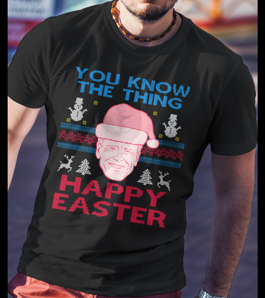You Know The Thing Happy Easter T-Shirt