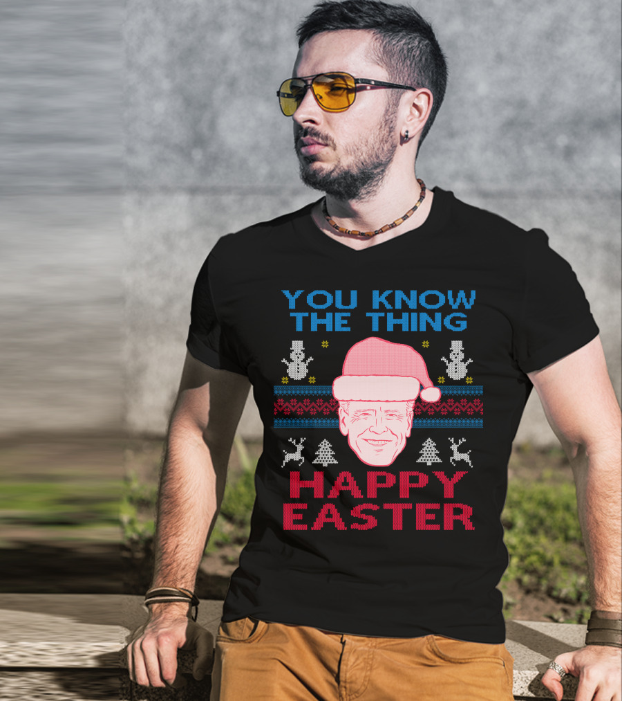 You Know The Thing Happy Easter T-Shirt
