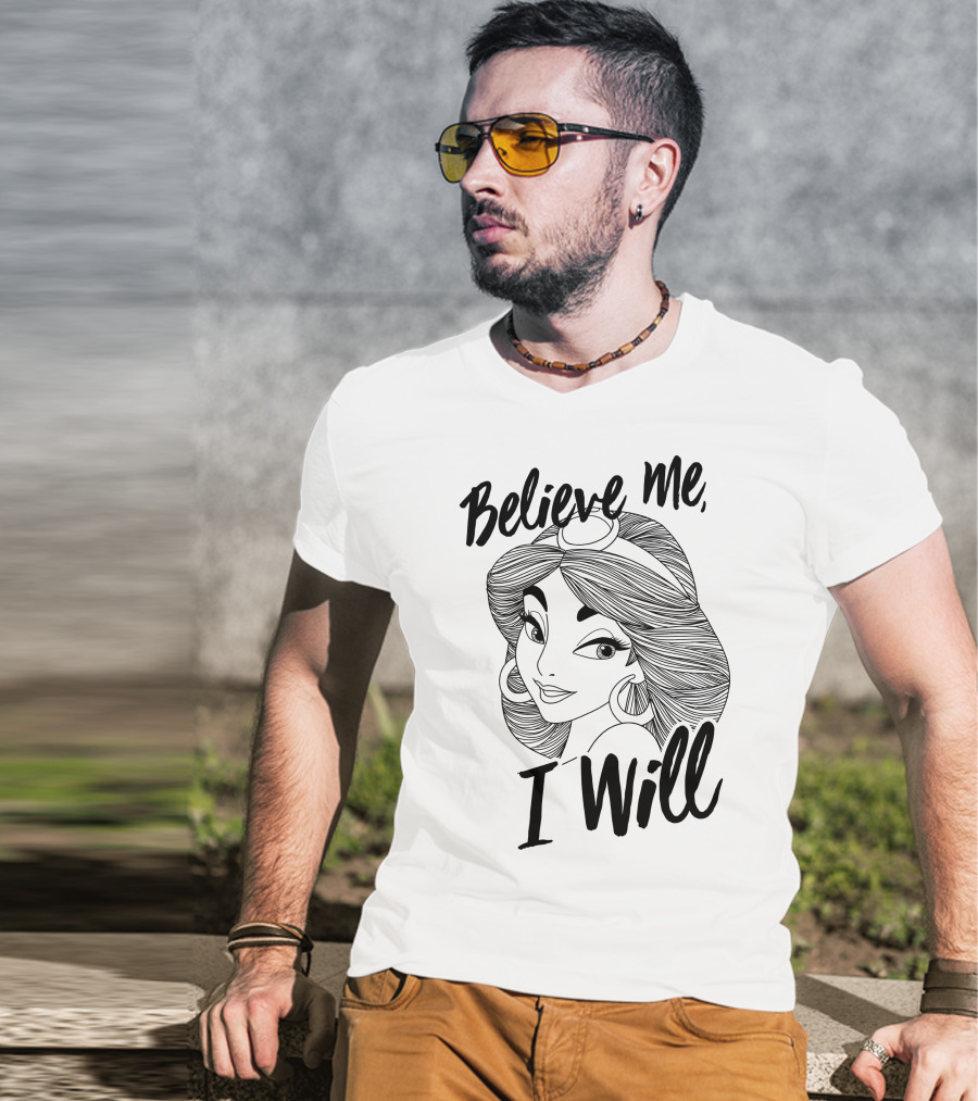 Disney Aladdin Jasmine Believe Me I Will T-Shirt