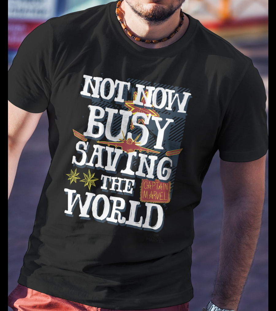 Not Now Busy Saving The World Captain Marvel T-Shirt