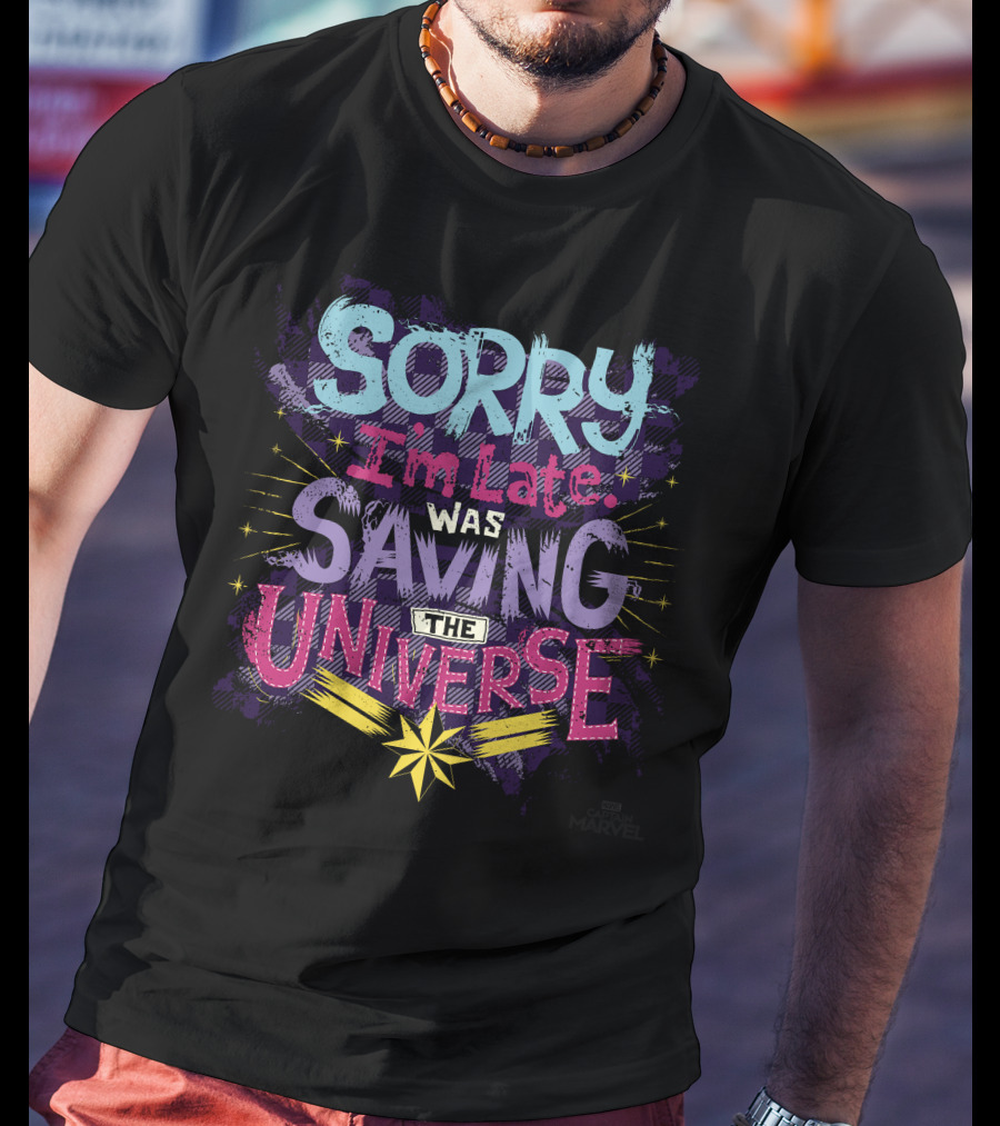 Captain Marvel Sorry I'm Late Was Saving The Universe Colorful T-Shirt