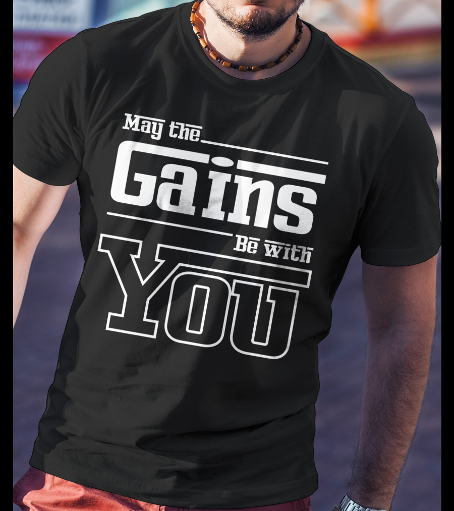 May The Gains Be With You Mens Gym Workout Fitness Motivation T-Shirt