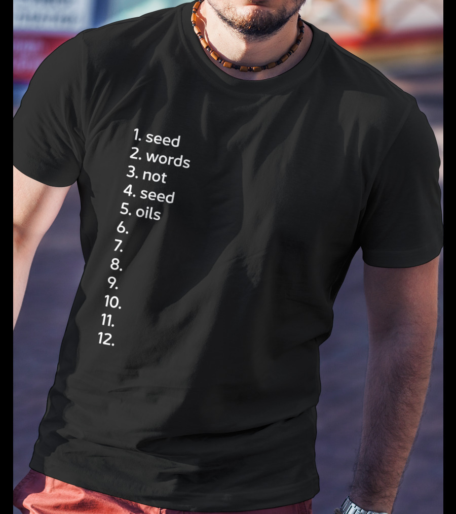 Seed Words Not Seed Oils Sthenc Stephen Cole T-Shirt
