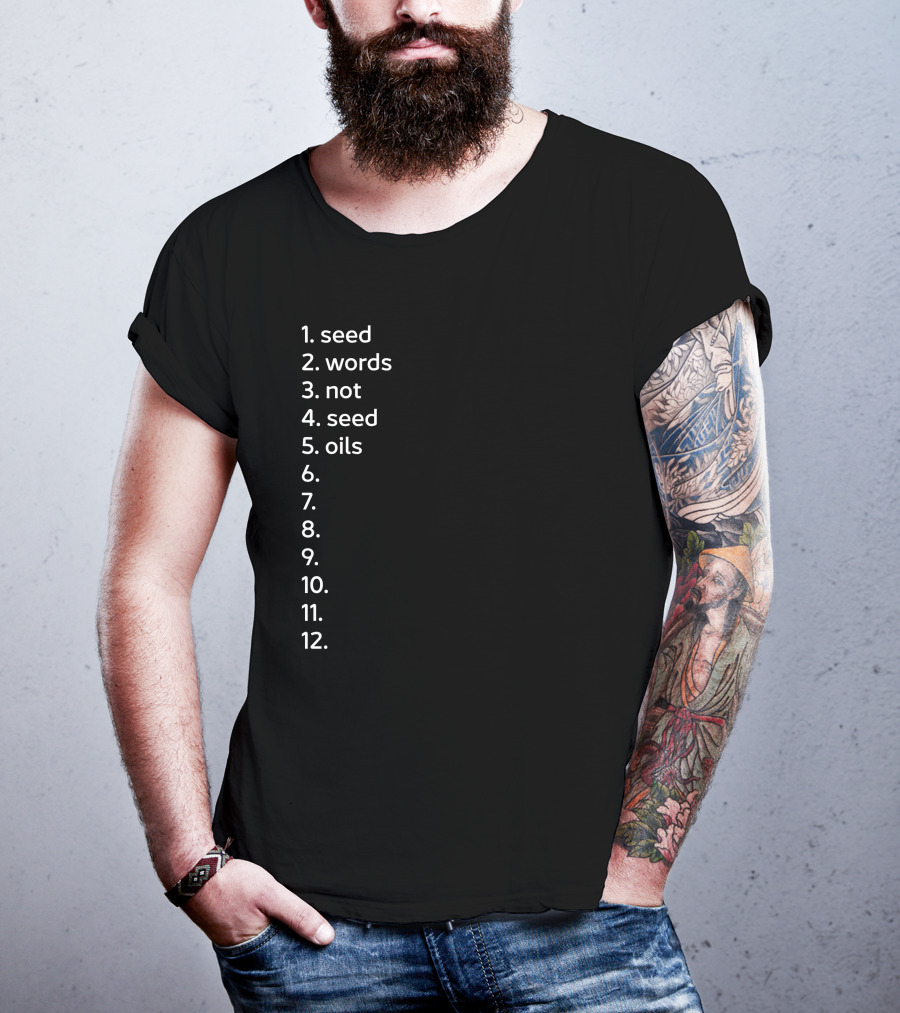 Seed Words Not Seed Oils Sthenc Stephen Cole T-Shirt