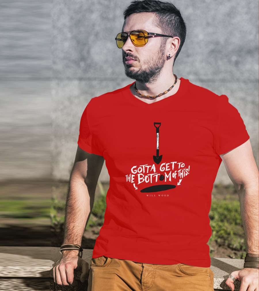 Gotta Get To The Bottom Of This Shovel And Hole Mystery T-Shirt