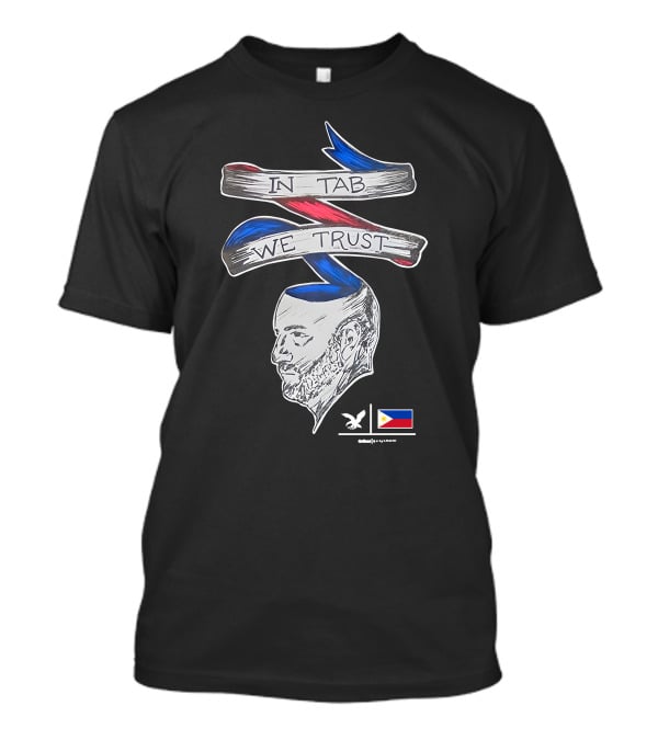 In Tab We Trust Philippines Flag T-Shirt