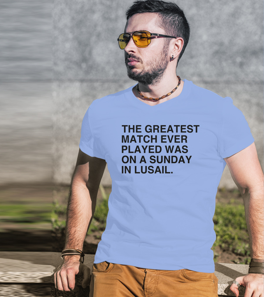 The Greatest Match Ever Played Was On A Sunday In Lusail Soccer Victory T-Shirt