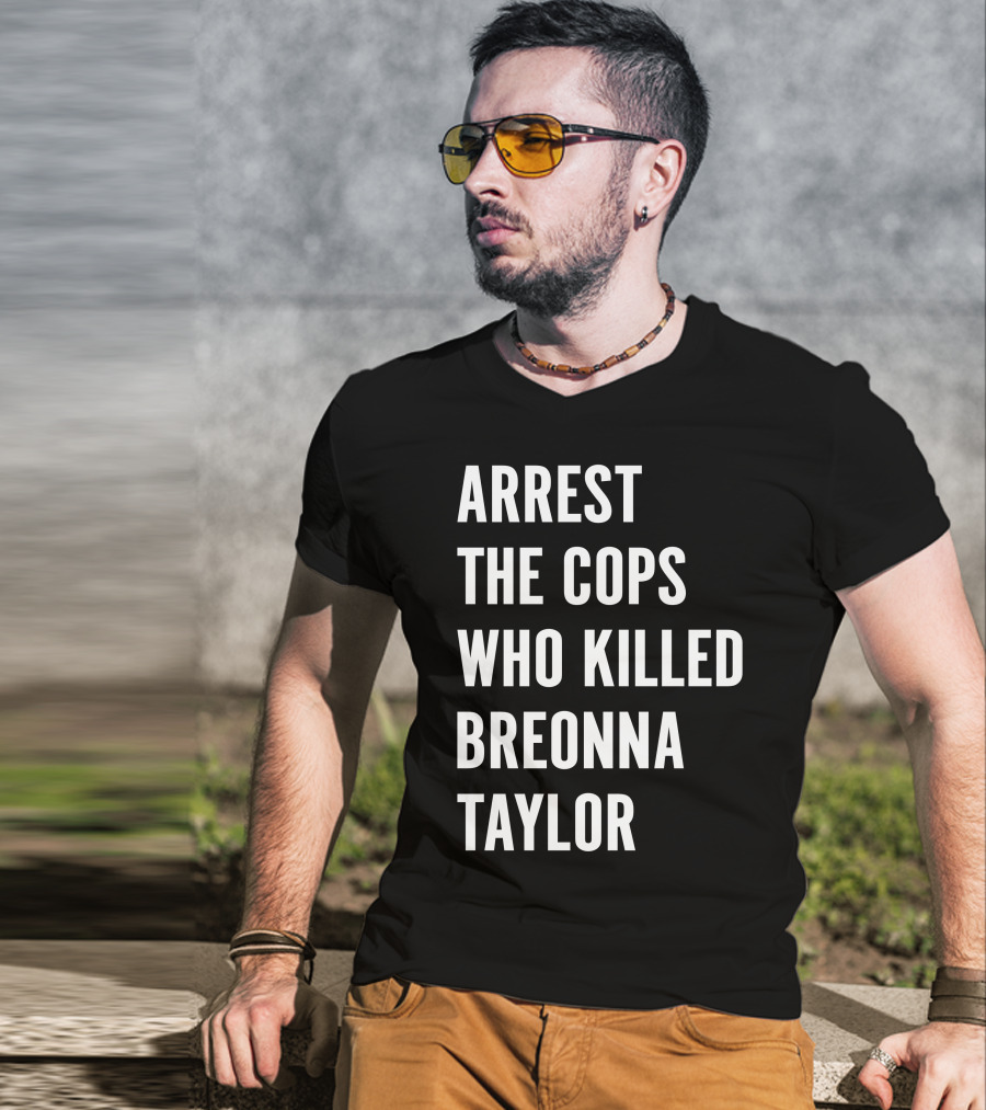Arrest The Cops Who Killed Breonna Taylor Protest Text T-Shirt