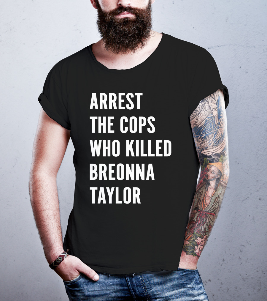 Arrest The Cops Who Killed Breonna Taylor Protest Text T-Shirt
