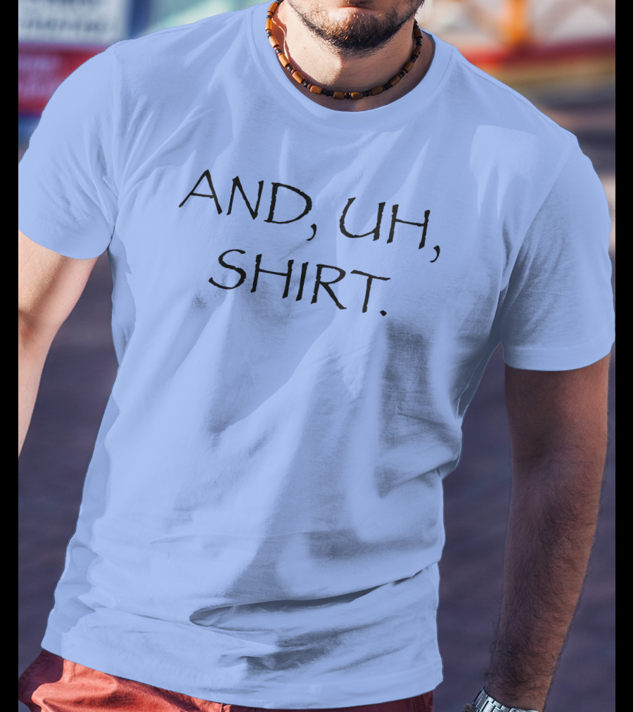 AND UH T-Shirt