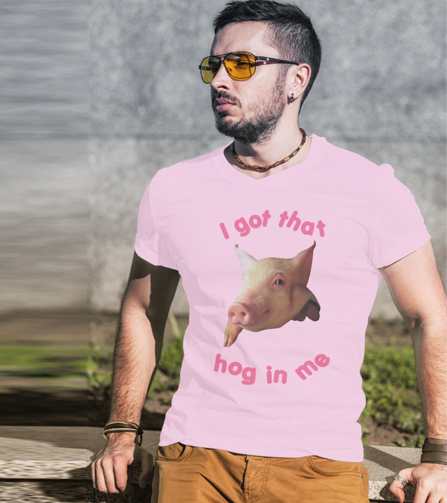 I Got That Hog In Me Pig Face T-Shirt