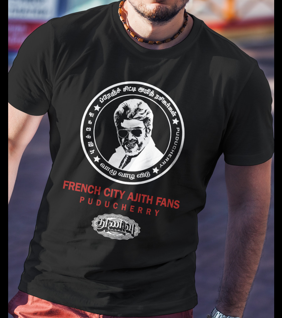 Ajith Kumar French City Ajith Fans Puducherry Loyal Tamil Devotees T-Shirt