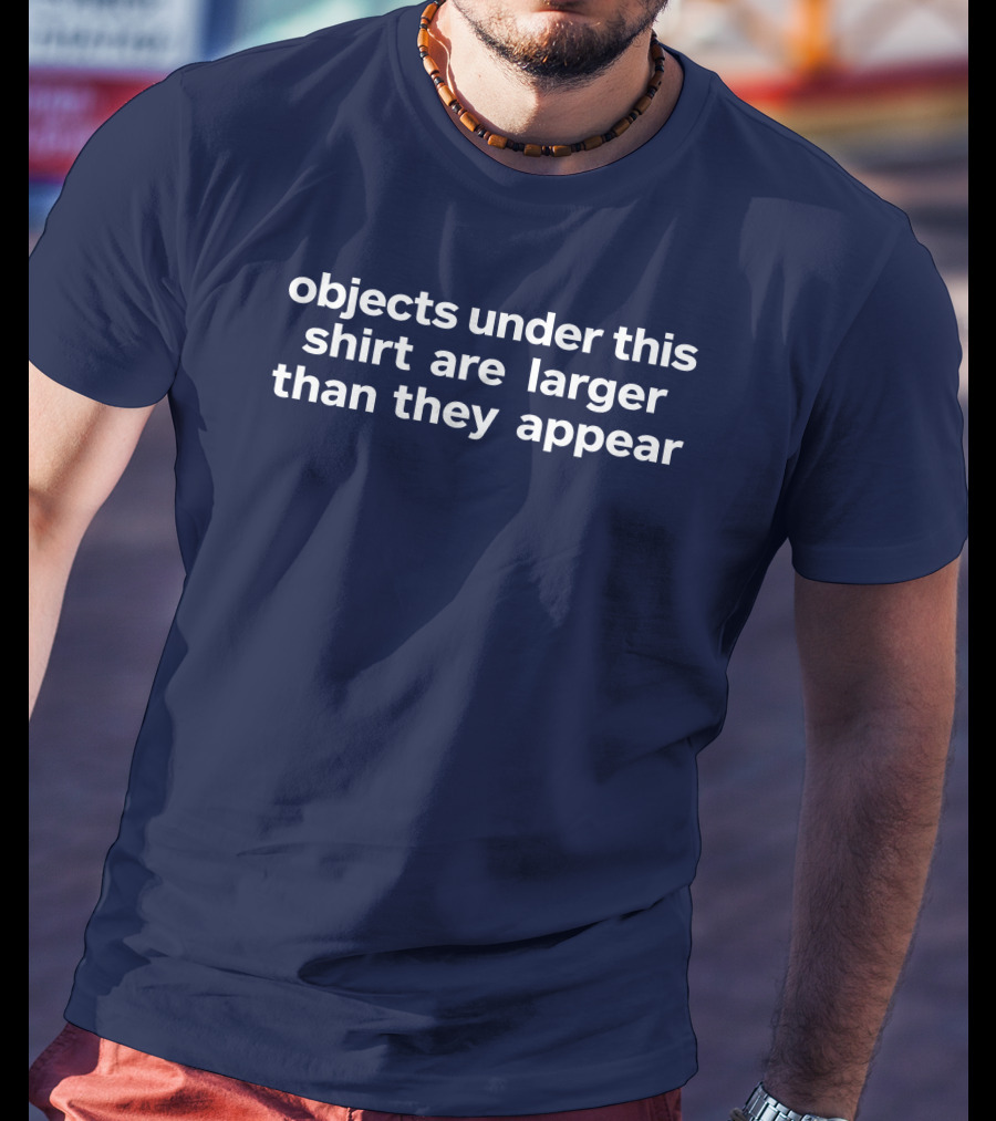 Objects Under This Are Larger Than They Appear Optical Illusion Text With Visual Twist T-Shirt