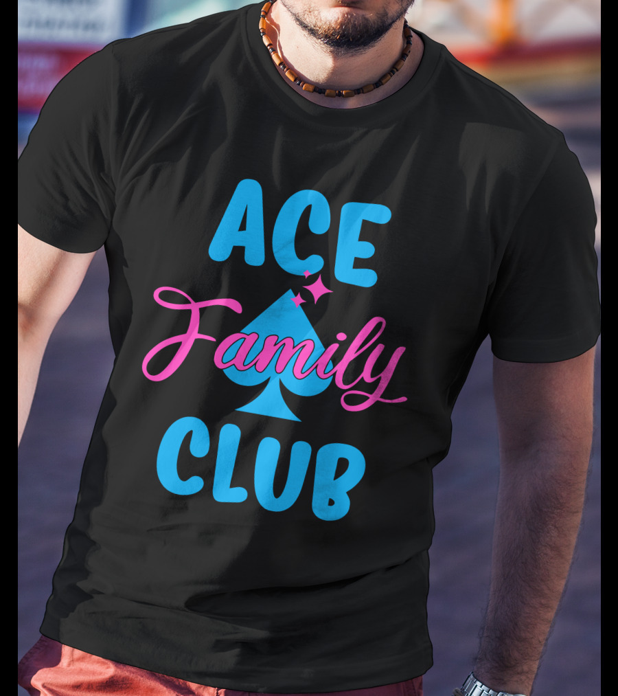 Ace Family Club Merch Ace Club Family T-Shirt