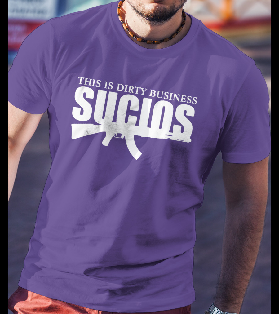 King Lil G Merch Sucios This Is Dirty Business T-Shirt