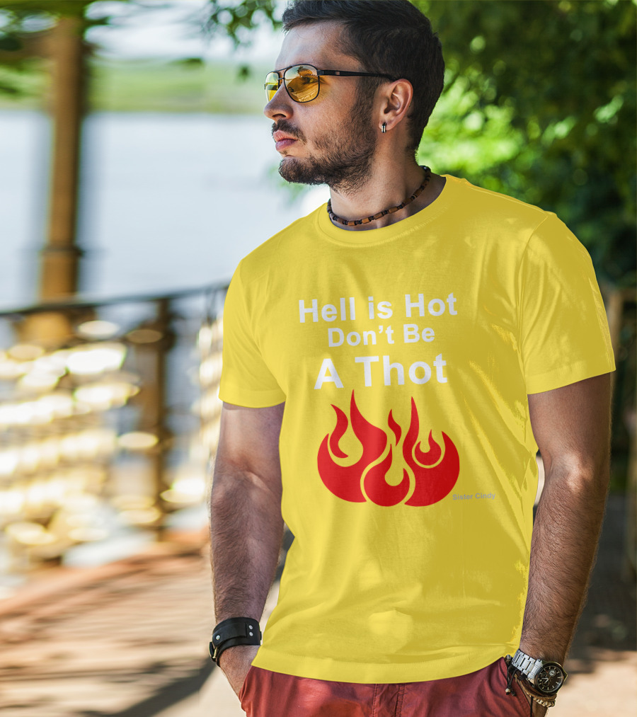 Sister Cindy Hell Is Hot Don't Be A Thot Flame T-Shirt