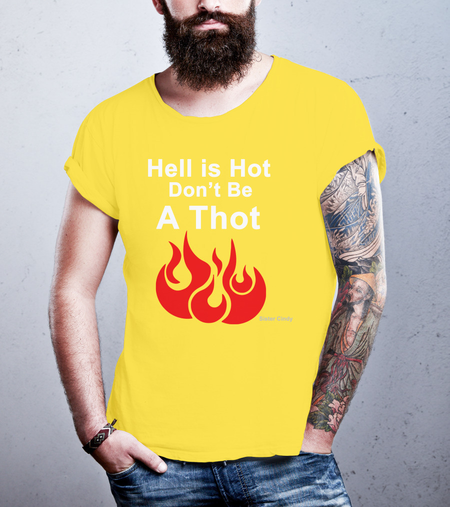 Sister Cindy Hell Is Hot Don't Be A Thot Flame T-Shirt
