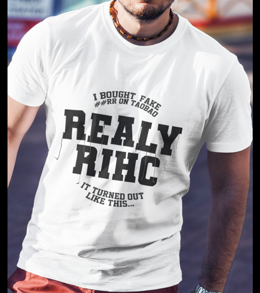 I Bought Fake ##Rr On Taobao Really Rihc It Turned Out Like This T-Shirt