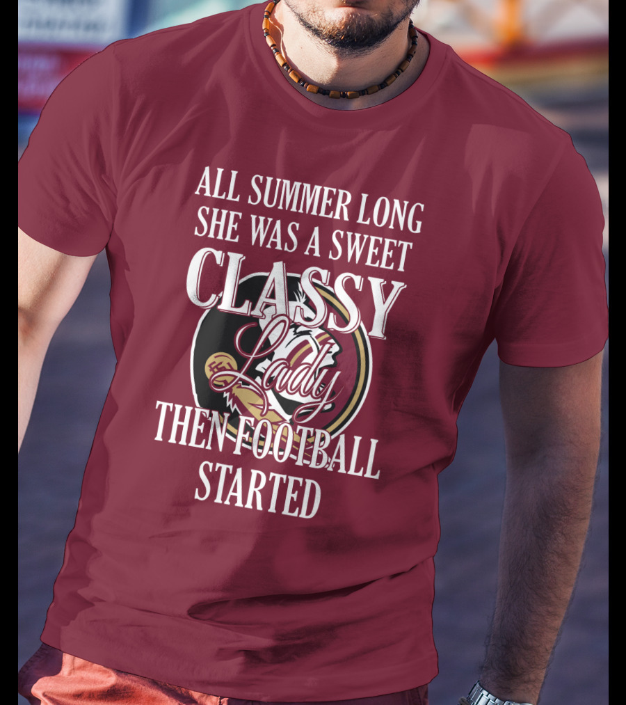 All Summer Long She Was A Sweet Classy Lady Then Football Started T-Shirt