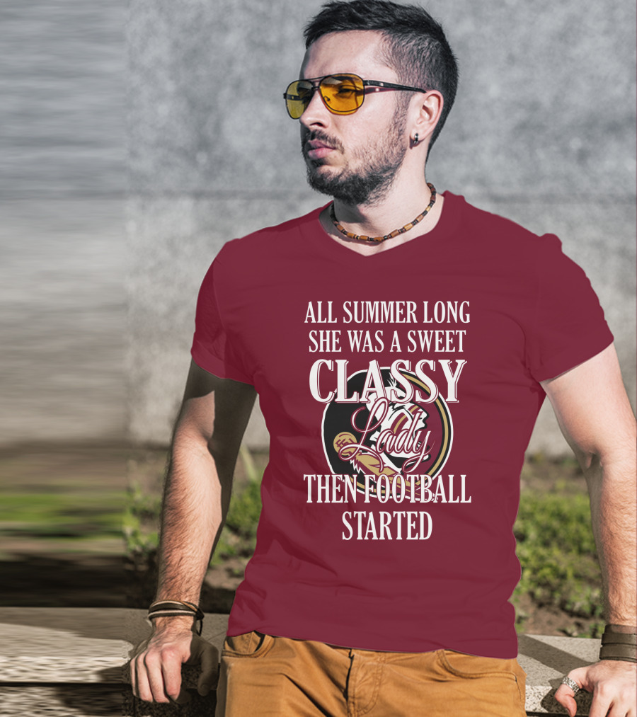 All Summer Long She Was A Sweet Classy Lady Then Football Started T-Shirt