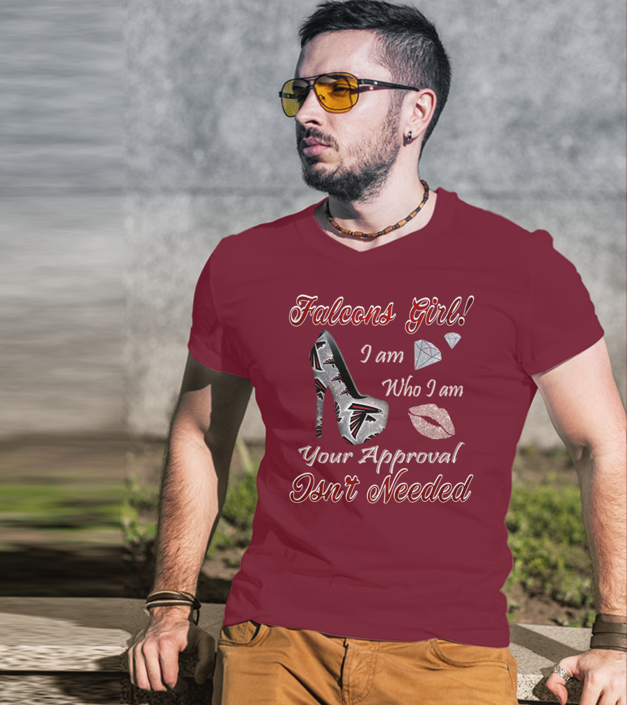 Falcons Girl I Am Who I Am Your Approval Isn't Needed T-Shirt