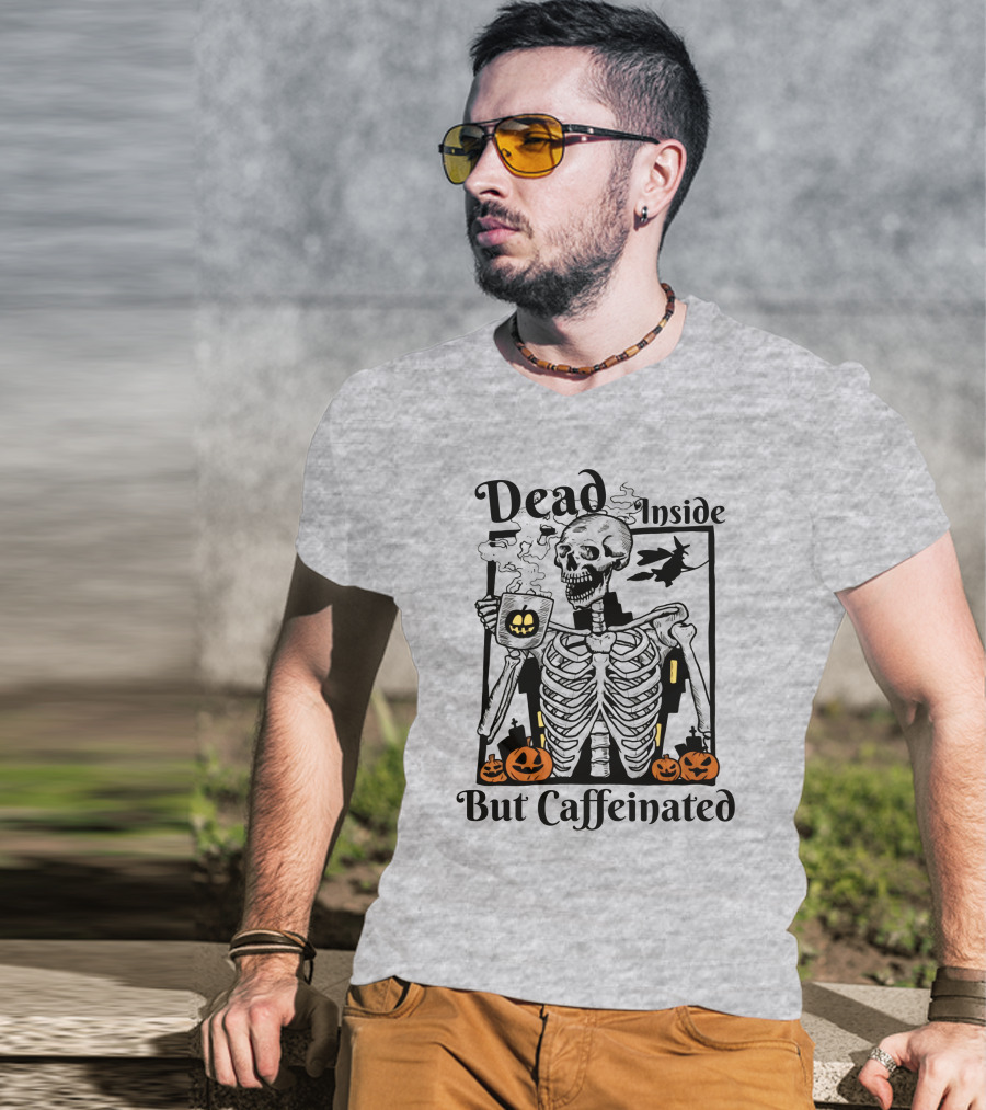 Dead Inside But Caffeinated Skeleton With Halloween Pumpkins And Witch T-Shirt