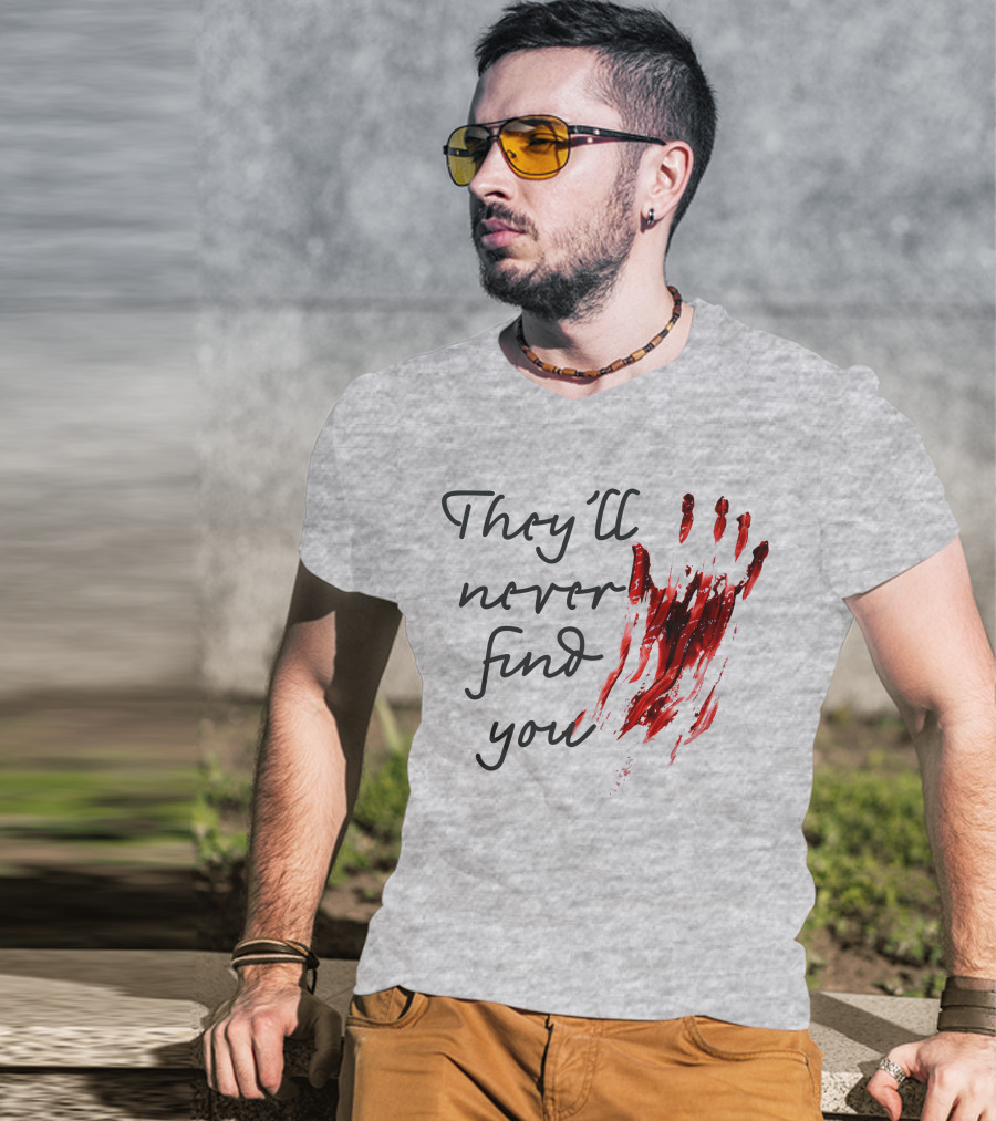 They'll Never Find You Bloody Handprint Horror Movie Scary T-Shirt