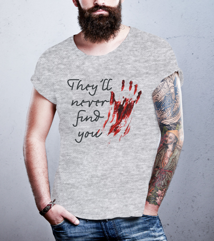 They'll Never Find You Bloody Handprint Horror Movie Scary T-Shirt