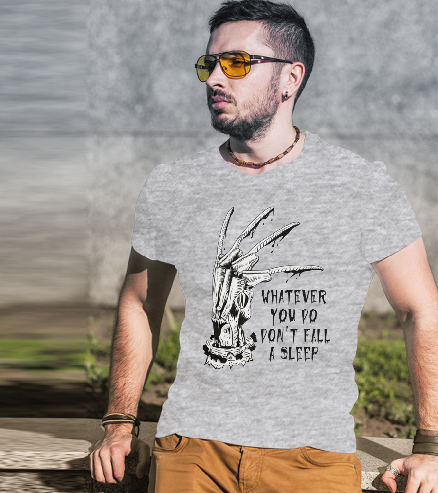 Whatever You Do Don't Fall Asleep Freddy Krueger Claw Dripping Horror T-Shirt
