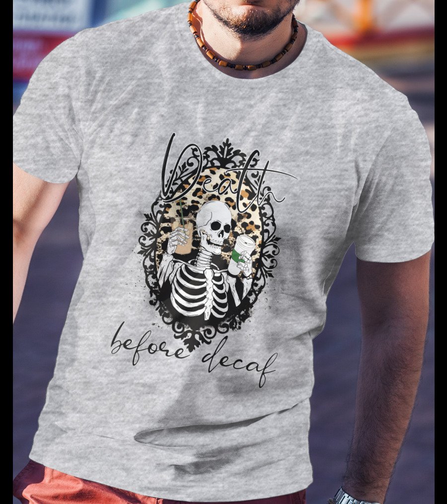 Death Before Decaf Skeleton With Coffee And Leopard Print Frame T-Shirt