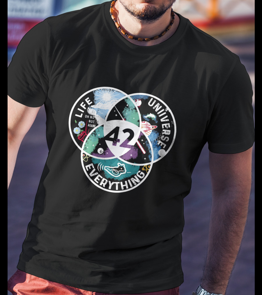 42 The Answer To Life The Universe And Everything Oh No Not Again T-Shirt