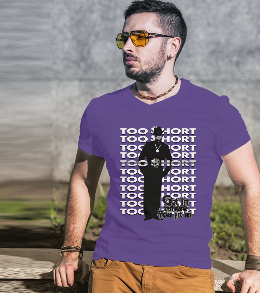 Too Short Get In Where You Fit In T-Shirt